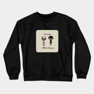 Everyday B*tter Person Crewneck Sweatshirt